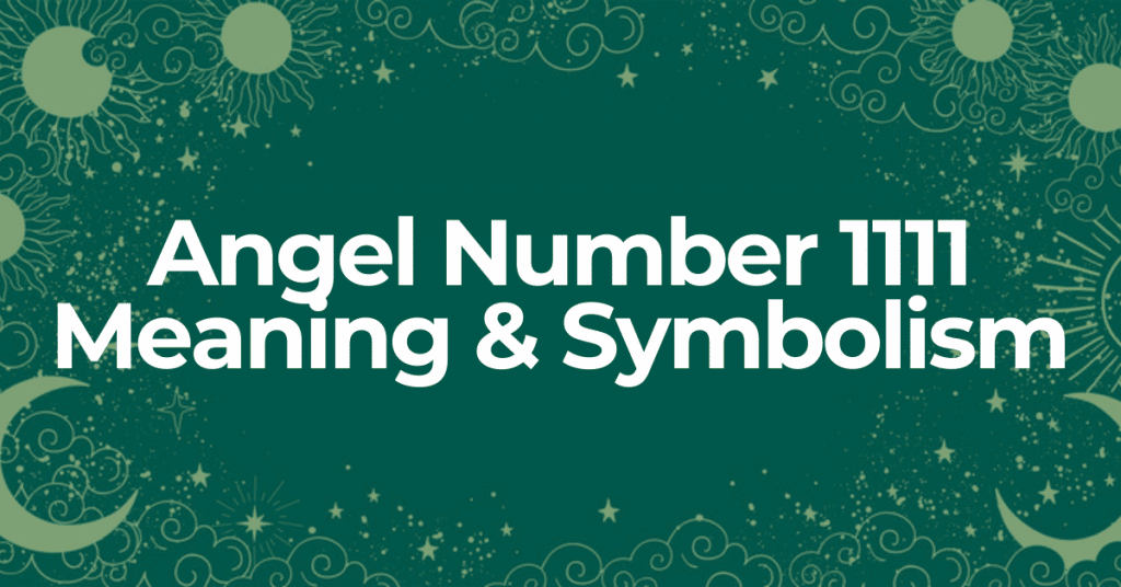 learn about the meaning of angel number 1111