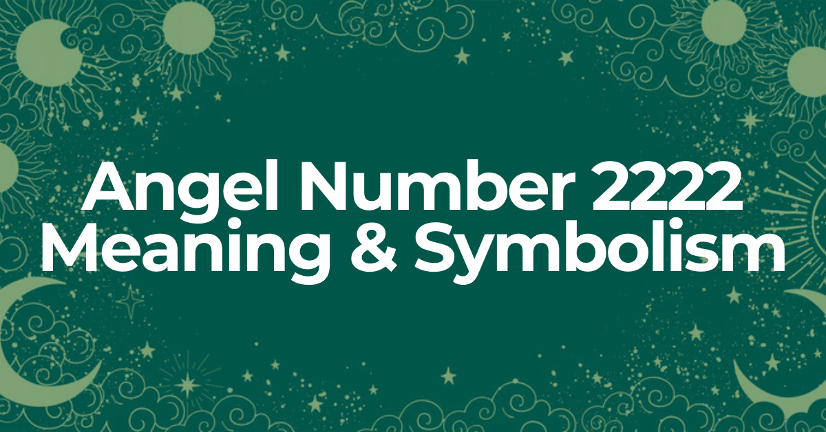 learn about the meaning of angel number 2222
