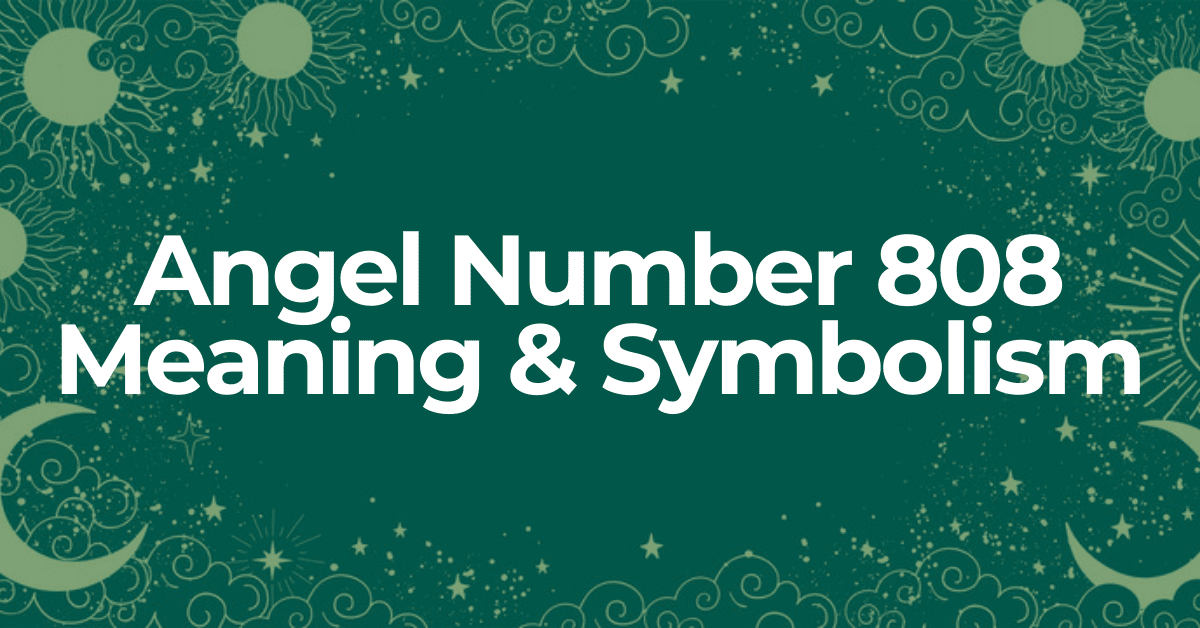 learn about the meaning of angel number 808