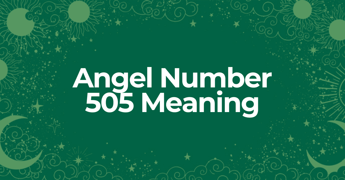 learn about the meaning of angel number 505
