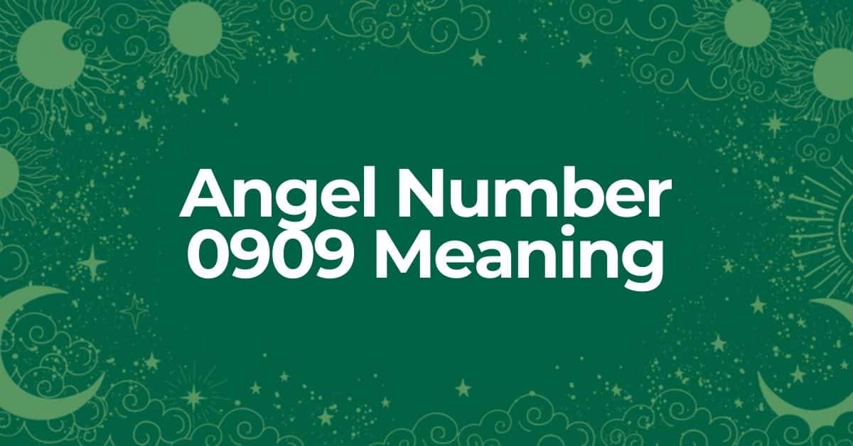 learn about the meaning of angel number 0909